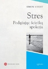Okładka książki Stres. Podążając ścieżką spokoju. Simon Vibert