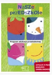 Okładka książki Nasze przedszkole. Program edukacji przedszkolnej Małgorzata Kwaśniewska