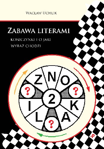 Okładka książki Zabawa literami - koniczynki i o jaki wyraz chodzi Wacław Uchlik