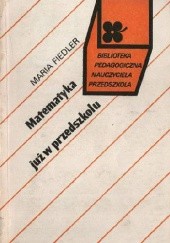 Okładka książki Matematyka już w przedszkolu Maria Fiedler