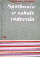 Okładka książki Spotkania w szkole rodzenia Włodzimierz Fijałkowski