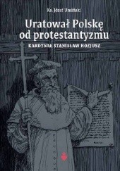 Uratował Polskę od protestantyzmu - Kardynał Stanisław Hozjusz