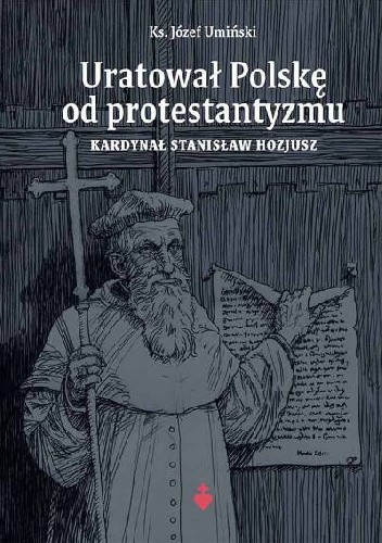Uratował Polskę od protestantyzmu - Kardynał Stanisław Hozjusz
