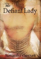 Okładka książki The Defiant Lady Samantha Garman
