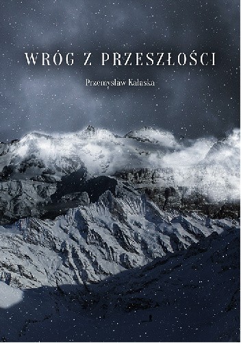 Okładka książki Wróg z przeszłości Przemysław Kałaska