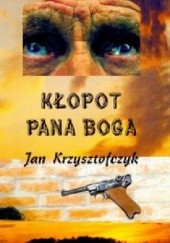 Okładka książki Kłopot Pana Boga Jan Krzysztofczyk