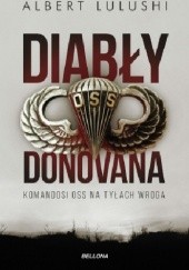 Okładka książki Diabły Donovana. Komandosi OSS na tyłach wroga Albert Lulushi