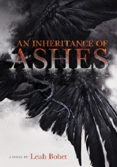 Okładka książki An Inheritance of Ashes Leah Bobet