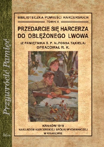 Okładka książki Przedarcie się harcerza do oblężonego Lwowa (Z pamiętnika ś.. Alfonsa Tąkiela) Romuald Kawalec