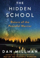 Okładka książki The Hidden School: Return of the Peaceful Warrior Dan Millman