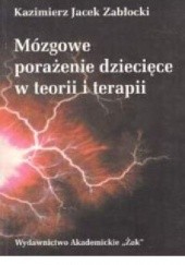 Okładka książki Mózgowe porażenie dziecięce w teorii i terapii Kazimierz Jacek Zabłocki