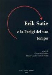 Okładka książki Erik Satie e la Parigi del suo tempo Gianmario Borio, Mauro Casadei Turroni Monti