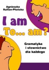 Okładka książki I am to... am? Agnieszka Kulfan-Płońska