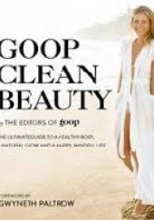 Okładka książki Goop Clean Beauty The Editors of GOOP