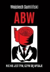 ABW - Nic nie jest tym, czym się wydaje