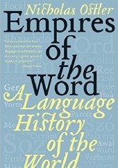 Okładka książki Empires of the Word: A Language History of the World Nicholas Ostler