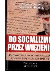 Okładka książki Do socjalizmu przez więzienie Stanisław Prasek, Marian Śledź