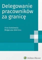 Okładka książki Delegowanie pracowników za granicę Małgorzata Skibińska, Anna Sokołowska