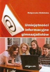 Okładka książki Umiejętności informacyjne gimnazjalistów Małgorzata Skibińska