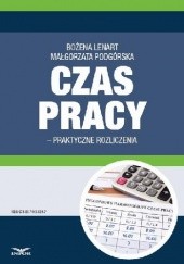 Okładka książki Czas pracy – praktyczne rozliczenia Bożena Lenart, Małgorzata Podgórska