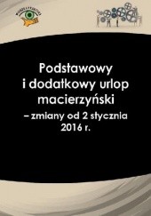 Okładka książki Podstawowy i dodatkowy urlop macierzyński - zmiany od 2 stycznia 2016 r. Katarzyna Wrońska-Zblewska