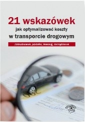 Okładka książki 21 wskazówek jak optymalizować koszty w transporcie drogowym praca zbiorowa