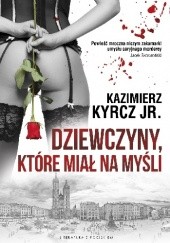 Okładka książki Dziewczyny, które miał na myśli Kazimierz Kyrcz jr