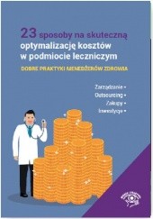 Okładka książki 23 sposoby na skuteczną optymalizację kosztów w podmiocie leczniczym praca zbiorowa