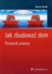 Okładka książki Jak zbudować dom. Poradnik prawny Maciej J. Nowak