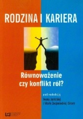 Okładka książki Rodzina i kariera. Równoważenie czy konflikt ról? Iwona Janicka, Marta Znajmiecka-Sikora