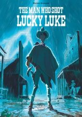 Okładka książki The Man Who Shot Lucky Luke Matthieu Bonhomme