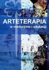 Okładka książki Arteterapia w medycynie i edukacji Barbara Kaczorowska, Wiesław Karolak