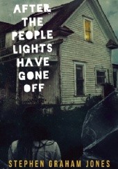 Okładka książki After the People Lights Have Gone Off Stephen Graham Jones