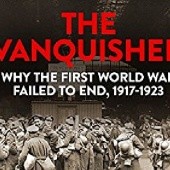 Okładka książki The Vanquished: Why the First World War Failed to End, 1917-1923 Robert Gerwarth