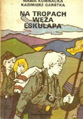 Okładka książki Na tropach węża Eskulapa Kazimierz Garstka, Maria Kownacka