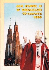Jan Paweł II w Siedlcach 10 czerwca 1999 r.