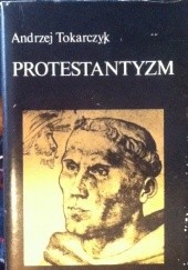 Okładka książki Protestantyzm Andrzej Tokarczyk