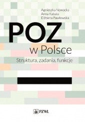 Okładka książki POZ w Polsce Anna Kabala, Agnieszka Nowacka, Elżbieta Pawłowska