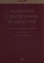 Okładka książki Humanizm chrześcijański w medycynie Grażyna Świątecka