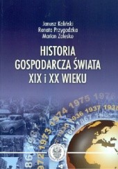 Okładka książki HISTORIA GOSPODARCZA ŚWIATA XIX I XX WIEKU Janusz Kaliński, Marian Zalesko