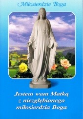 Okładka książki Jestem wam Matką z niezgłębionego miłosierdzia Boga. Miłosierdzie Boga 9 św. Faustyna Kowalska