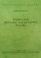 Okładka książki Pospolite rośliny naczyniowe Polski Jakub Mowszowicz