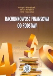 Okładka książki Rachunkowość finansowa od podstaw Julita Fiedorczuk, Grażyna Michalczuk, Teresa Mikulska