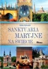 Okładka książki Sanktuaria Maryjne na świecie Adam Dylewski