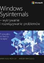 Okładka książki Windows Sysinternals - wykrywanie i rozwiązywanie problemów Aaron Margosis, Mark Russinovich