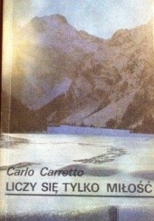 Okładka książki Liczy się tylko miłość Carlo Carretto