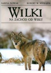 Okładka książki Wilki na zachód od Wisły Robert W. Mysłajek, Sabina Pierużek-Nowak