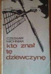Okładka książki Kto znał tę dziewczynę Czesław Michniak