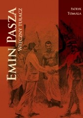 Okładka książki Emin Pasza: wieczny tułacz Patryk Tomala