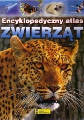 Okładka książki Encyklopedyczny atlas zwierząt praca zbiorowa
